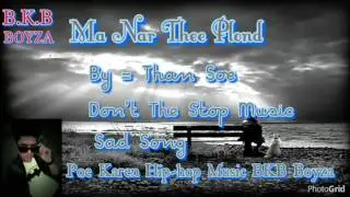 Poe Karen Hip-hop New Song Bkb Boyza ( Ma Nar Thee Plond ) By = Than Soe 2016