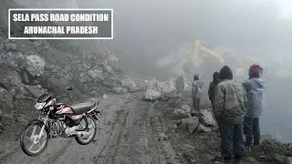 Sela pass road condition | Arunachal diaries bike trip | A life-threatening challenge | 100cc biker
