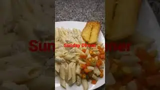 Sunday Dinner| Alfredo Penne with Chicken , Garlic Bread and Mixed Veggies