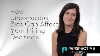 How Unconscious Bias Can Affect Your Hiring Decisions