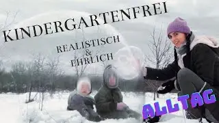 Kindergartenfrei - Mein Alltag mit 2 Kindern - Realistisch & Ehrlich / Winter 2021