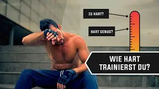 Wie HART musst du trainieren?