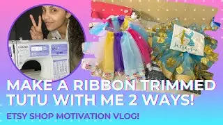 How to Make a Ribbon Trimmed Tutu 2 ways & Bonus 3rd Method! | Work With Me Etsy Shop Vlog
