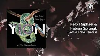 Felix Raphael, Fabian Sprungk - Close (Enamour Remix) [YION]