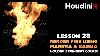 Master Houdini's Mantra & Karma: Render Epic Fire Effects