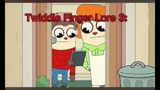 Twiddle Finger Lore 3: