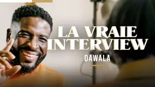 Dawala | La Vraie Interview