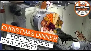 Christmas Dinner for the Birds - on a Lathe?????