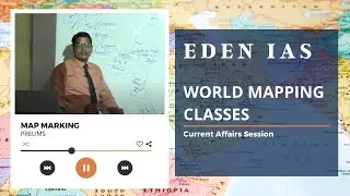 WORLD MAP MARKING CLASSES BY GYAN SIR | GEOGRAPHY MAP | EDEN IAS BEST UPSC COACHING IN INDIA | DELHI
