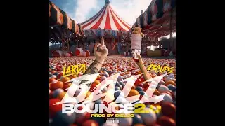 BALL BOUNCE 2.0 - Lardi B X 23cups OFFICIAL LYRIC VIDEO