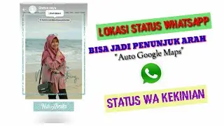 Cara Menambahkan Lokasi di Status Whatsapp