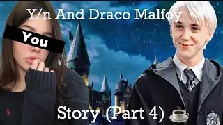 Y/n And Draco Malfoy Story | Episode 4 | DracosClouds