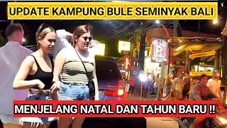 UPDATE | KAMPUNG BULE | SEMINYAK | BALI | MALAM HARI INI