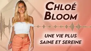 #35 Chloé Bloom - Vers une vie plus saine et sereine
