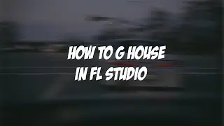 HOW TO G - HOUSE IN FL STUDIO 20