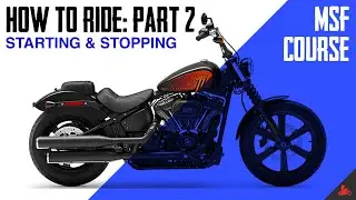 How To Ride A Motorcycle: Starting & Stopping (Pt. 02)