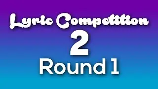 Lyric Competition #2 Round 1 Results!