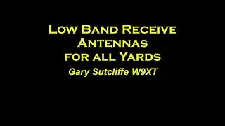 Low Band Receive Antennas with Gary Sutcliffe W9XT