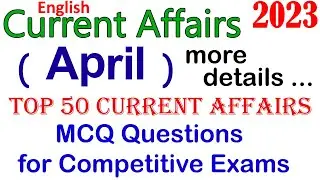 Current Affairs April 2023  | Monthly Current Affairs | Current Affairs For All Competitive Exams