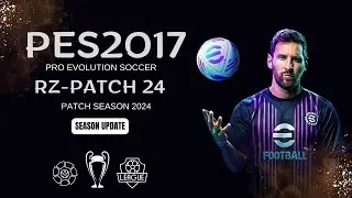 PES 2017 SEASON 2024 ll PATCH TERBARU 2024 RZ-PATCH