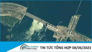 Tin tức tổng hợp 08/06/2023 || Kênh tài chính || TCHN