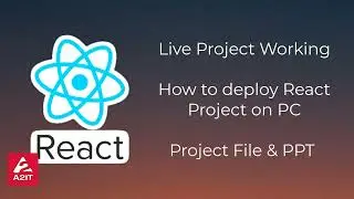 React Project: Setup, Deploy on PC, Project Files & PPT Walkthrough I A2IT