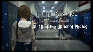 All Optional Photos. Life is Strange: Episode One Chrysalis. Visionary