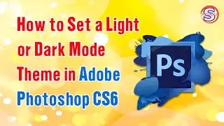 How to Set a Light or Dark Mode Theme in Adobe Photoshop CS6 | Simple Tutorials