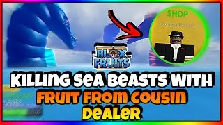 Killing Sea Beast With Fruits I Get From Devil Fruit Cousin! | Blox fruits