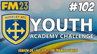 YOUTH ACADEMY CHALLENGE | SQUAD COMPARISON... OMG ! | SEASON TWENTY SIX | FM23 | Part 102