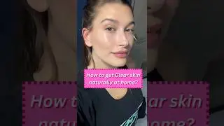 How to get Clear Skin at home naturally 
