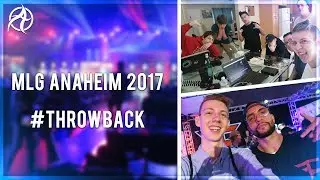 MLG Anaheim 2017 - throwback! | Days 3-5! (FT. FAZE CLAN!)