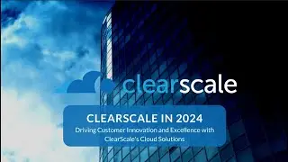 Driving Customer Innovation and Excellence With ClearScale's Cloud Solutions