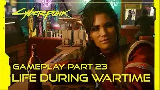 Cyberpunk 2077 Walkthrough Gameplay Part 23 - Life During Wartime