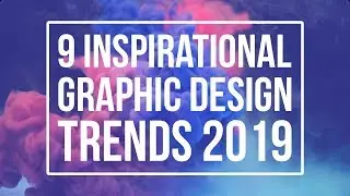 9 Inspirational Graphic Design Trends For 2019!