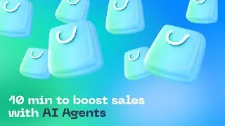 10 min to boost sales with AI Agents