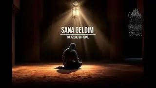 Sana Geldim ...  ( Dj Azure Prod.)