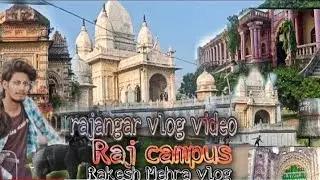 Raj campus blog video  | rajnagar vlog video  | jaha raja mehra ka saan tha  | Rajnagar travel vlog