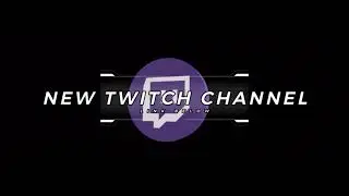 New Twitch Channel!