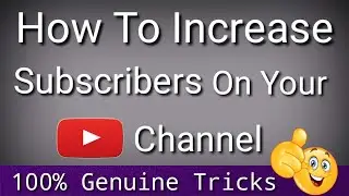How To Increase Subscribers On YouTube Channel | Subscriber Kaise Badhaye 2021