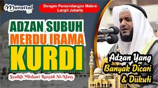 ADZAN SUBUH MERDU IRAMA KURDI  II  Syaikh Mishari Rasyid Al-Afasy