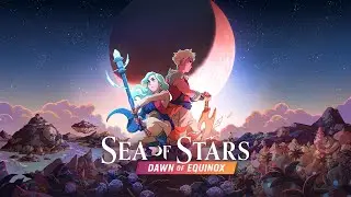 Sea of Stars | Découverte [4k/120fps/21:9]