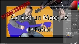 #06 Tutos Express Copier un Masque de Fusion - Lenoir Photographies