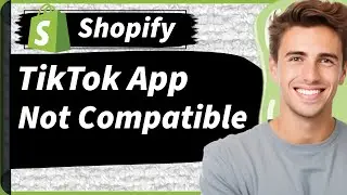 How to Fix Shopify TikTok App Not Compatible Error 2026 | Connect TikTok to Shopify