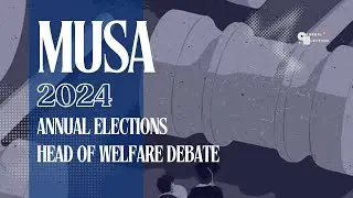 Head of Welfare - MUSA 2024 Annual Elections Debates