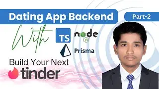 Dating App Backend Development | Prisma Relationship | Backend API Development with NodeJS | Part-2