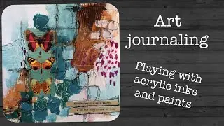 Art journaling with acrylic inks and paints - process video