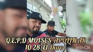 Q,E,P,D Moises Apolinar "El Duro" 10 28