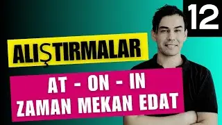 DERS: 12 - AT, ON, IN (Zaman ve Mekan Edatları)