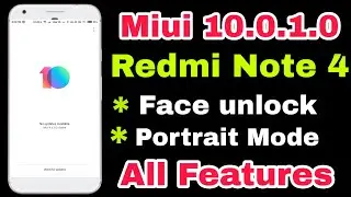 Miui 10.0.1.0 in Redmi Note 4 | Face Unlock | Portrait Mode | All Features |